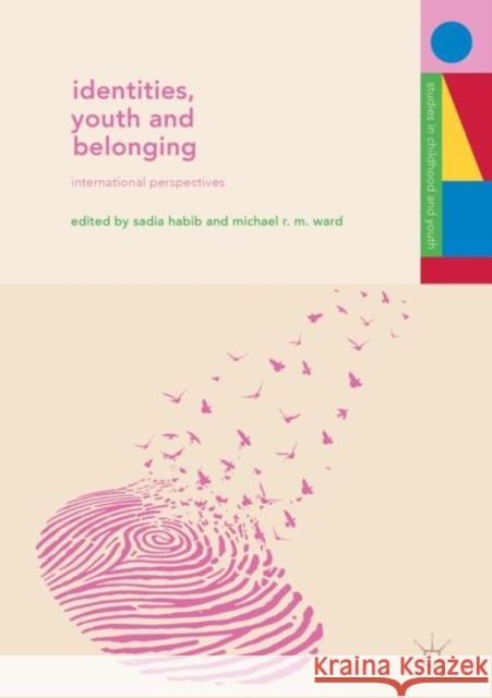 Identities, Youth and Belonging: International Perspectives Habib, Sadia 9783319961125