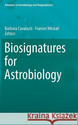 Biosignatures for Astrobiology Barbara Cavalazzi Frances Westall 9783319961743 Springer