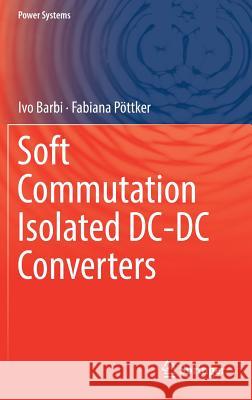 Soft Commutation Isolated DC-DC Converters Ivo Barbi Fabiana Pottker 9783319961774