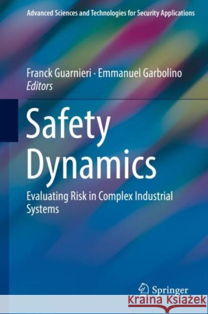 Safety Dynamics: Evaluating Risk in Complex Industrial Systems Guarnieri, Franck 9783319962580 Springer