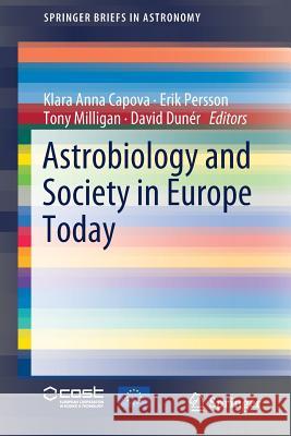 Astrobiology and Society in Europe Today Klara Anna Capova Erik Persson Tony Milligan 9783319962641 Springer