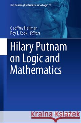 Hilary Putnam on Logic and Mathematics Geoffrey Hellman Roy T. Cook 9783319962733 Springer