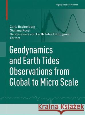 Geodynamics and Earth Tides Observations from Global to Micro Scale Carla Braitenberg Giuliana Rossi 9783319962764 Birkhauser