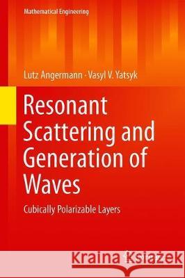 Resonant Scattering and Generation of Waves: Cubically Polarizable Layers Angermann, Lutz 9783319963006