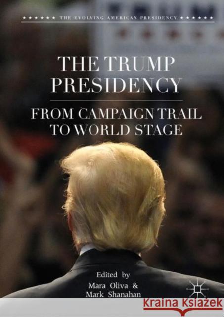 The Trump Presidency: From Campaign Trail to World Stage Oliva, Mara 9783319963242 Palgrave MacMillan
