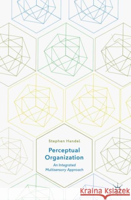 Perceptual Organization: An Integrated Multisensory Approach Handel, Stephen 9783319963365 Palgrave MacMillan