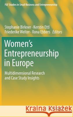 Women's Entrepreneurship in Europe: Multidimensional Research and Case Study Insights Birkner, Stephanie 9783319963723 Springer