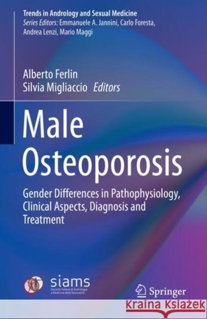 Male Osteoporosis: Gender Differences in Pathophysiology, Clinical Aspects, Diagnosis and Treatment Ferlin, Alberto 9783319963754 Springer