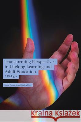 Transforming Perspectives in Lifelong Learning and Adult Education: A Dialogue Formenti, Laura 9783319963877