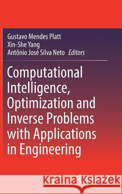 Computational Intelligence, Optimization and Inverse Problems with Applications in Engineering Gustavo Mende Xin-She Yang Antonio Jose Da Silv 9783319964324 Springer