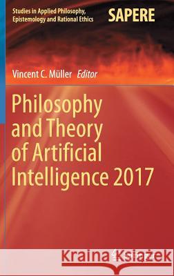 Philosophy and Theory of Artificial Intelligence 2017 Vincent C. Muller 9783319964478