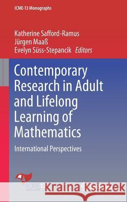 Contemporary Research in Adult and Lifelong Learning of Mathematics: International Perspectives Safford-Ramus, Katherine 9783319965017 Springer