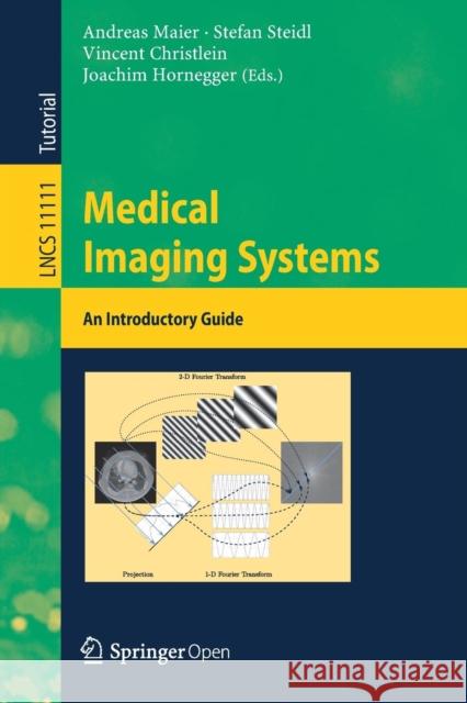 Medical Imaging Systems: An Introductory Guide Maier, Andreas 9783319965192 Springer