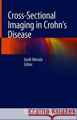 Cross-Sectional Imaging in Crohn's Disease Jordi Rimola 9783319965857 Springer