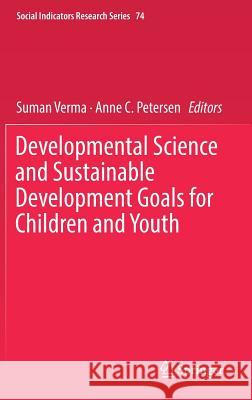 Developmental Science and Sustainable Development Goals for Children and Youth Suman Verma Anne C. Petersen 9783319965918