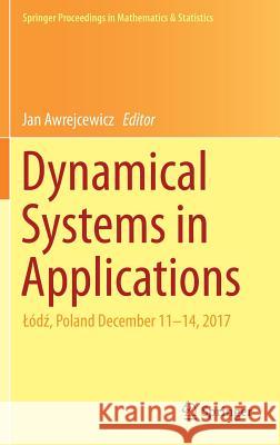 Dynamical Systems in Applications: Lódź, Poland December 11-14, 2017 Awrejcewicz, Jan 9783319966007