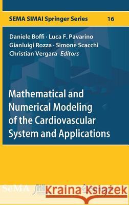 Mathematical and Numerical Modeling of the Cardiovascular System and Applications Daniele Boffi Luca Pavarino Gianluigi Rozza 9783319966489