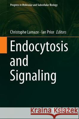 Endocytosis and Signaling Christophe Lamaze Ian Prior 9783319967035 Springer