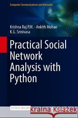 Practical Social Network Analysis with Python Krishna Ra Ankith Mohan K. G. Srinivasa 9783319967455 Springer