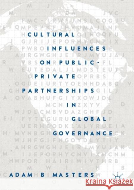 Cultural Influences on Public-Private Partnerships in Global Governance Adam B. Masters 9783319967813