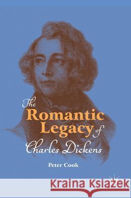 The Romantic Legacy of Charles Dickens Peter Cook 9783319967905 Palgrave MacMillan