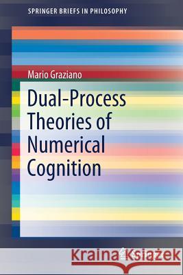 Dual-Process Theories of Numerical Cognition Mario Graziano 9783319967967 Springer