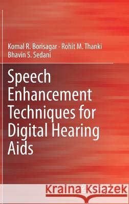 Speech Enhancement Techniques for Digital Hearing AIDS Borisagar, Komal R. 9783319968209 Springer