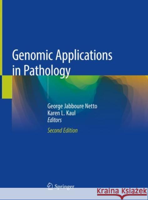 Genomic Applications in Pathology George Jabboure Netto Karen L. Kaul 9783319968292