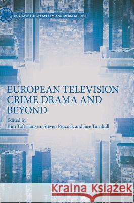 European Television Crime Drama and Beyond Kim Tof Steven Peacock Sue Turnbull 9783319968865 Palgrave MacMillan