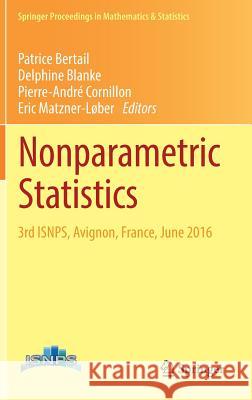 Nonparametric Statistics: 3rd Isnps, Avignon, France, June 2016 Bertail, Patrice 9783319969404 Springer