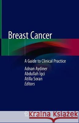 Breast Cancer: A Guide to Clinical Practice Aydiner, Adnan 9783319969466 Springer