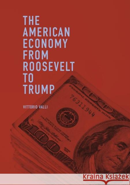 The American Economy from Roosevelt to Trump Vittorio Valli 9783319969527