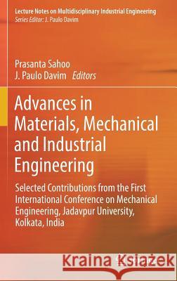 Advances in Materials, Mechanical and Industrial Engineering: Selected Contributions from the First International Conference on Mechanical Engineering Sahoo, Prasanta 9783319969671