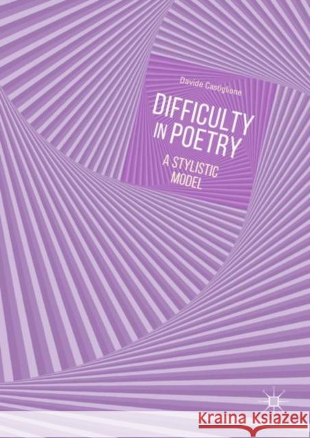 Difficulty in Poetry: A Stylistic Model Castiglione, Davide 9783319970004