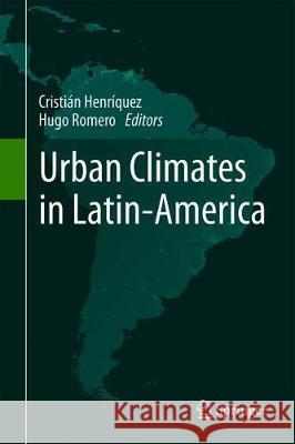 Urban Climates in Latin America Cristian Henriquez Hugo Romero 9783319970127 Springer