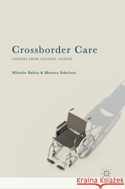 Crossborder Care: Lessons from Central Europe Bahna, Miloslav 9783319970271 Palgrave MacMillan