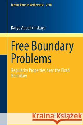 Free Boundary Problems: Regularity Properties Near the Fixed Boundary Apushkinskaya, Darya 9783319970783 Springer