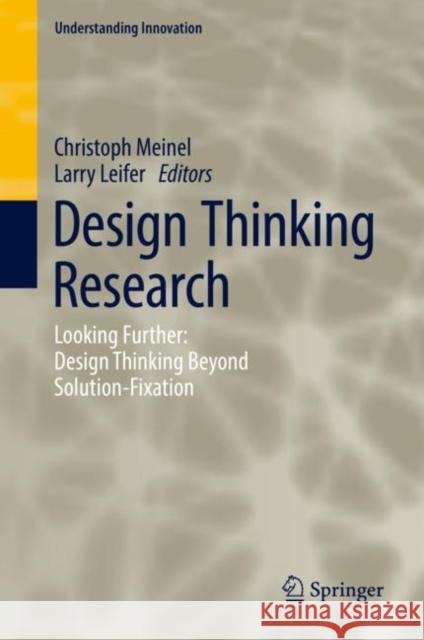 Design Thinking Research: Looking Further: Design Thinking Beyond Solution-Fixation Meinel, Christoph 9783319970813