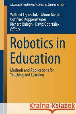 Robotics in Education: Methods and Applications for Teaching and Learning Lepuschitz, Wilfried 9783319970844 Springer