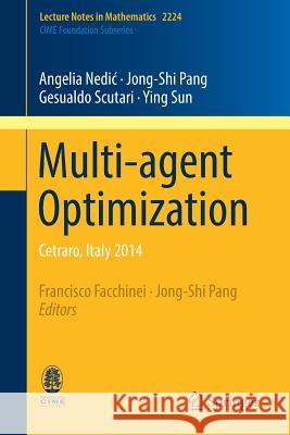 Multi-Agent Optimization: Cetraro, Italy 2014 Nedic, Angelia 9783319971414