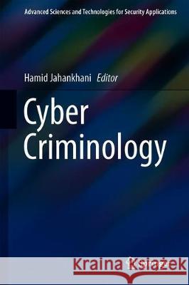Cyber Criminology Hamid Jahankhani 9783319971803