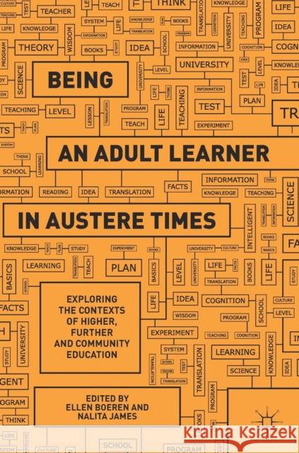 Being an Adult Learner in Austere Times: Exploring the Contexts of Higher, Further and Community Education Boeren, Ellen 9783319972077 Palgrave MacMillan