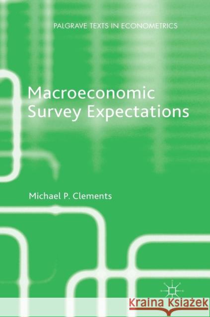 Macroeconomic Survey Expectations Michael Clements 9783319972220 Palgrave MacMillan