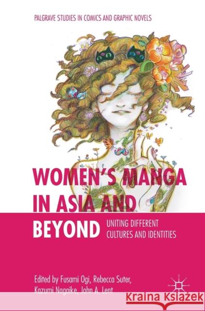 Women's Manga in Asia and Beyond: Uniting Different Cultures and Identities Ogi, Fusami 9783319972282 Palgrave MacMillan