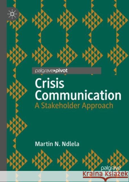 Crisis Communication: A Stakeholder Approach Ndlela, Martin N. 9783319972558 Palgrave Pivot