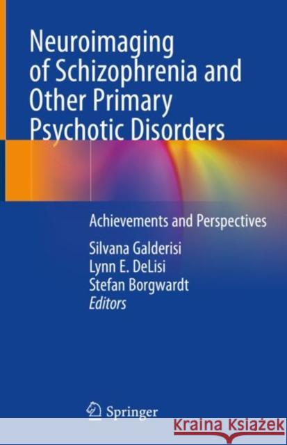 Neuroimaging of Schizophrenia and Other Primary Psychotic Disorders: Achievements and Perspectives Galderisi, Silvana 9783319973067 Springer