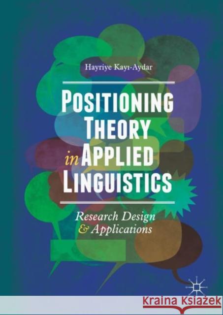 Positioning Theory in Applied Linguistics: Research Design and Applications Kayı-Aydar, Hayriye 9783319973364 Palgrave MacMillan