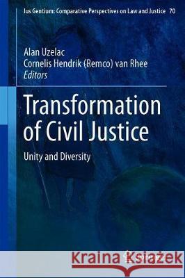 Transformation of Civil Justice: Unity and Diversity Uzelac, Alan 9783319973579 Springer