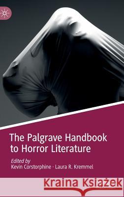 The Palgrave Handbook to Horror Literature Kevin Corstorphine Laura R. Kremmel 9783319974057 Palgrave MacMillan