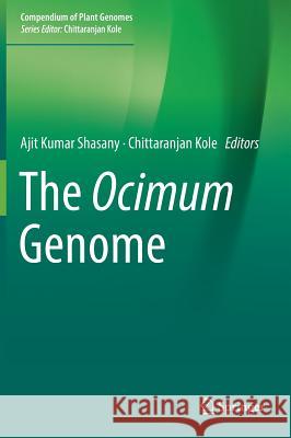 The Ocimum Genome Ajit Kumar Shasany Chittaranjan Kole 9783319974293